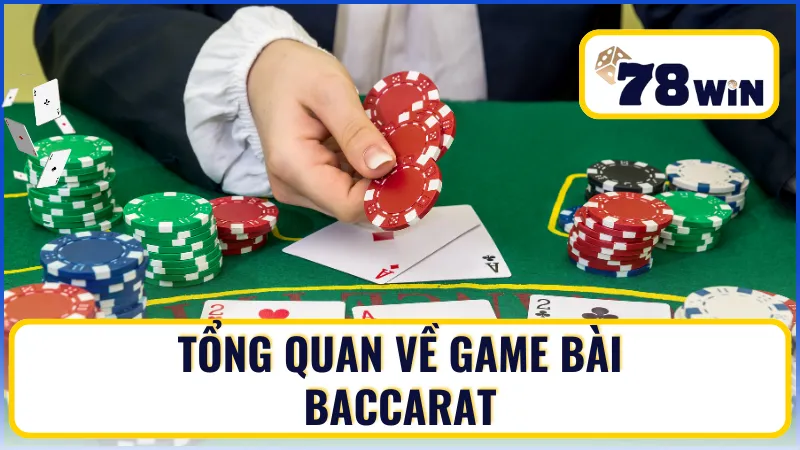Tổng quan về game bài baccarat