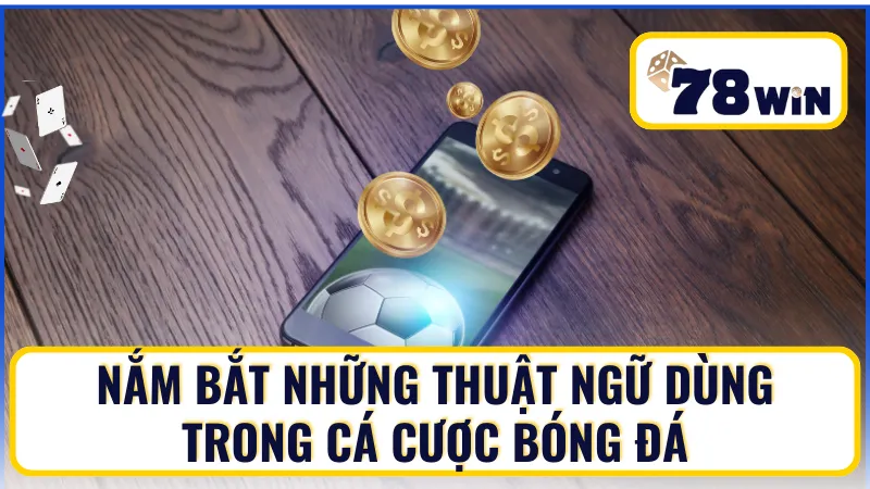 Những thuật ngữ thường dùng trong cá cược bóng đá