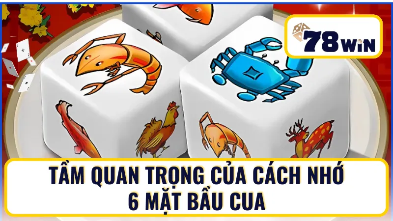 Cách nhớ 6 mặt bầu cua với hiệu quả rõ thấy