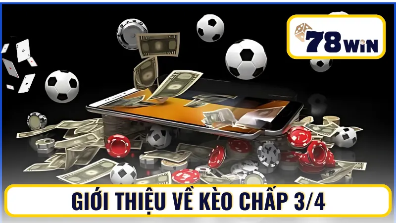Tìm hiểu về kèo chấp 3 4