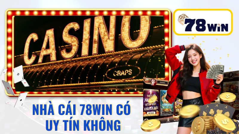 Nhà cái 78win Có Uy Tín Không