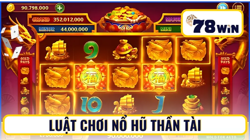 Luật Chơi Nổ Hũ Thần Tài