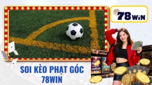 Soi kèo phạt góc 78Win