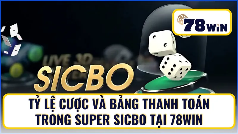 Tỷ lệ cược và bảng thanh toán trong Super Sicbo